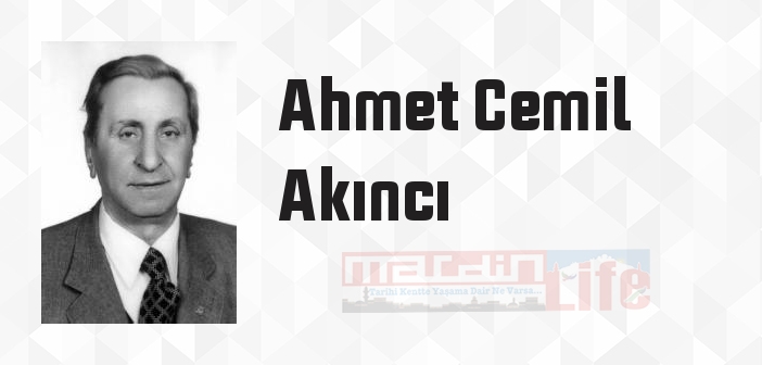 Ahmet Cemil Akıncı kimdir? Ahmet Cemil Akıncı kitapları ve sözleri