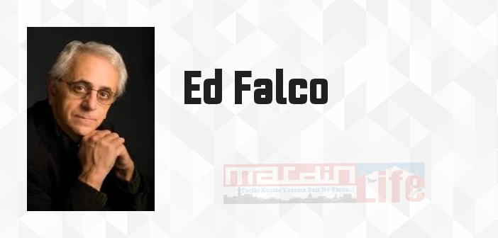 Ed Falco kimdir? Ed Falco kitapları ve sözleri