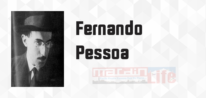 Fernando Pessoa kimdir? Fernando Pessoa kitapları ve sözleri
