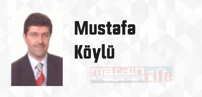 Mustafa Köylü kimdir? Mustafa Köylü kitapları ve sözleri