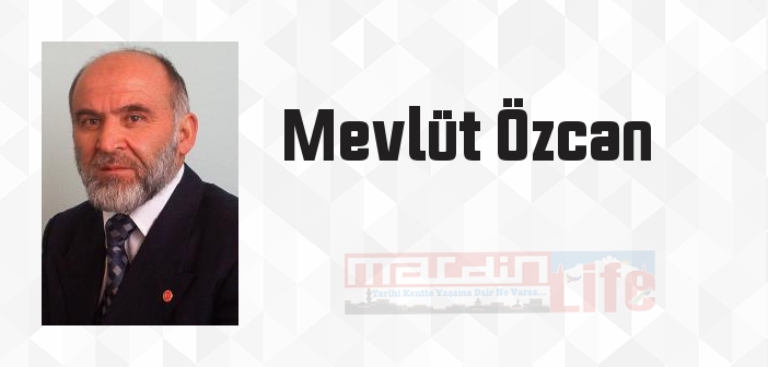 Mevlüt Özcan kimdir? Mevlüt Özcan kitapları ve sözleri