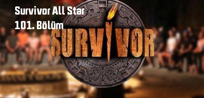 TV 8 Survivor All Star 101. Bölüm tek parça full izle! Survivor All Star 10 Mayıs 2022 Salı son bölüm izle