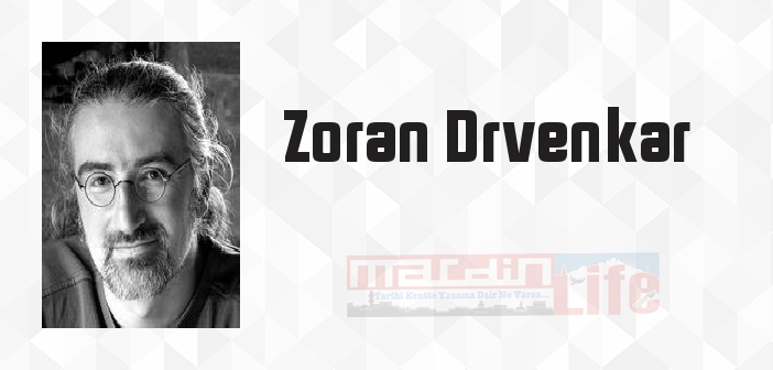 Zoran Drvenkar kimdir? Zoran Drvenkar kitapları ve sözleri