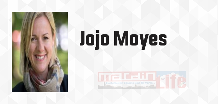 Jojo Moyes kimdir? Jojo Moyes kitapları ve sözleri