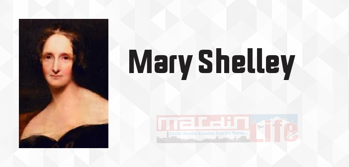 Mary Shelley kimdir? Mary Shelley kitapları ve sözleri