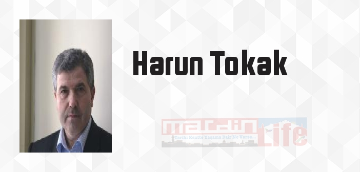 Harun Tokak kimdir? Harun Tokak kitapları ve sözleri