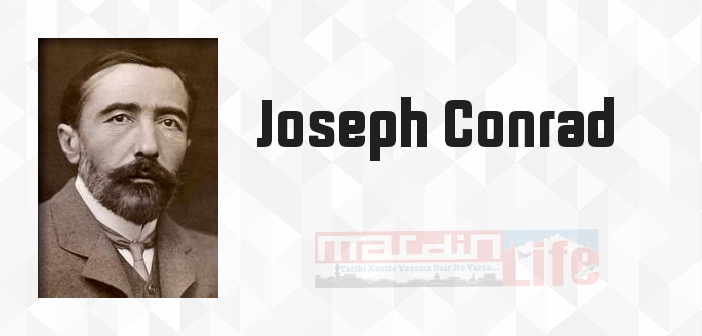 Joseph Conrad kimdir? Joseph Conrad kitapları ve sözleri