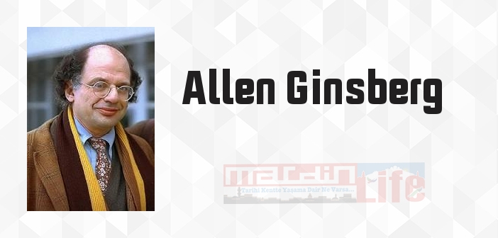 Allen Ginsberg kimdir? Allen Ginsberg kitapları ve sözleri