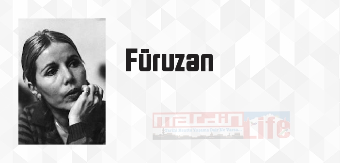 Füruzan kimdir? Füruzan kitapları ve sözleri