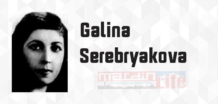 Galina Serebryakova kimdir? Galina Serebryakova kitapları ve sözleri