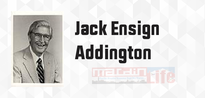 Jack Ensign Addington kimdir? Jack Ensign Addington kitapları ve sözleri