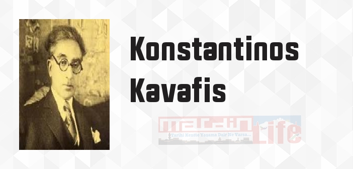 Konstantinos Kavafis kimdir? Konstantinos Kavafis kitapları ve sözleri