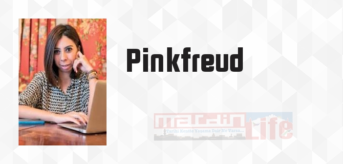 Pinkfreud kimdir? Pinkfreud kitapları ve sözleri