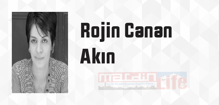 Rojin Canan Akın kimdir? Rojin Canan Akın kitapları ve sözleri