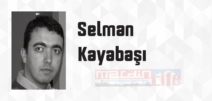 Selman Kayabaşı kimdir? Selman Kayabaşı kitapları ve sözleri