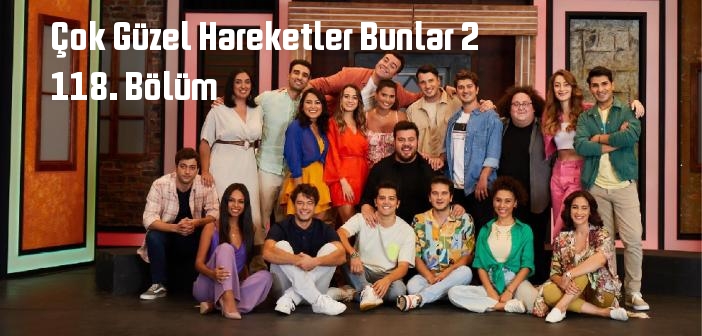 Star TV Çok Güzel Hareketler Bunlar 2 118. Bölüm tek parça full izle ...