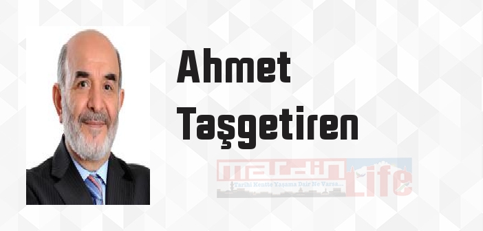 Ahmet Taşgetiren kimdir? Ahmet Taşgetiren kitapları ve sözleri
