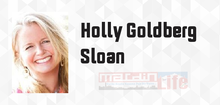 Holly Goldberg Sloan kimdir? Holly Goldberg Sloan kitapları ve sözleri