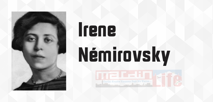 Irene Némirovsky kimdir? Irene Némirovsky kitapları ve sözleri