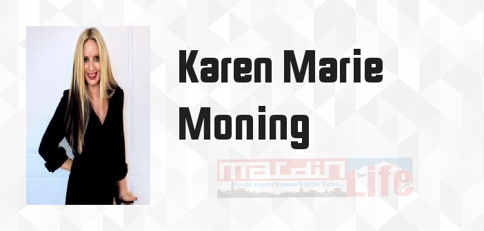Karen Marie Moning kimdir? Karen Marie Moning kitapları ve sözleri