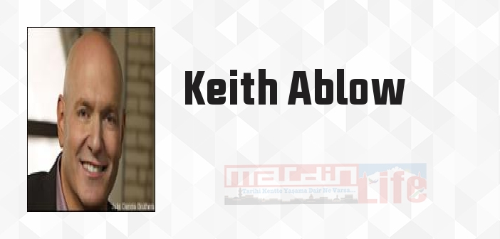 Keith Ablow kimdir? Keith Ablow kitapları ve sözleri
