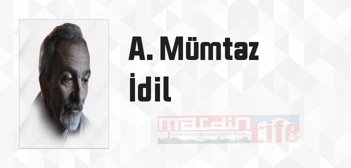 A. Mümtaz İdil kimdir? A. Mümtaz İdil kitapları ve sözleri