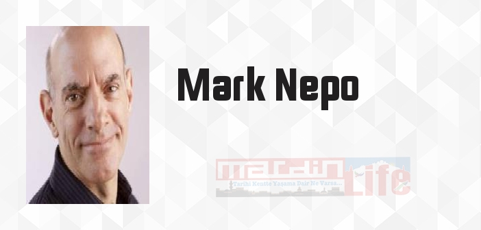 Mark Nepo kimdir? Mark Nepo kitapları ve sözleri