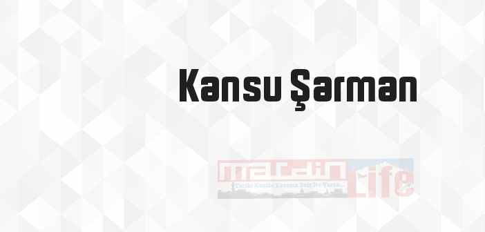 Kansu Şarman kimdir? Kansu Şarman kitapları ve sözleri
