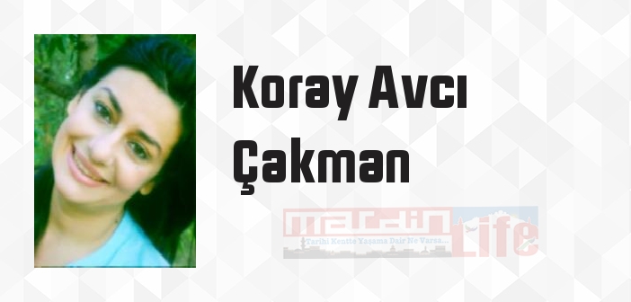 Koray Avcı Çakman kimdir? Koray Avcı Çakman kitapları ve sözleri