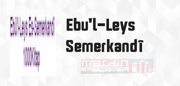 Tenbihü'l Gâfilîn Bostanü'l Arifin - Ebu'l-Leys Semerkandî Kitap özeti, konusu ve incelemesi