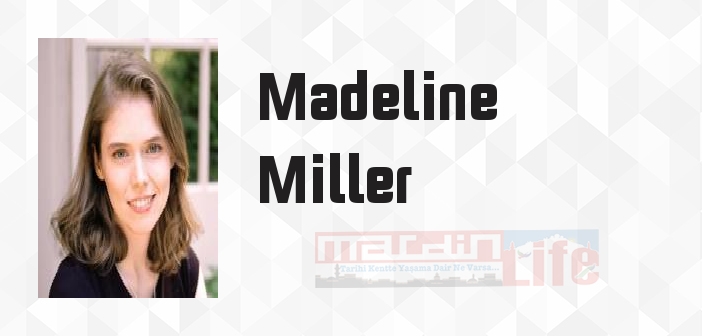 Madeline Miller kimdir? Madeline Miller kitapları ve sözleri