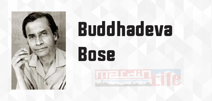 Buddhadeva Bose kimdir? Buddhadeva Bose kitapları ve sözleri