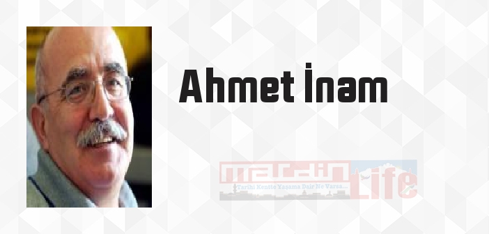 Ahmet İnam kimdir? Ahmet İnam kitapları ve sözleri