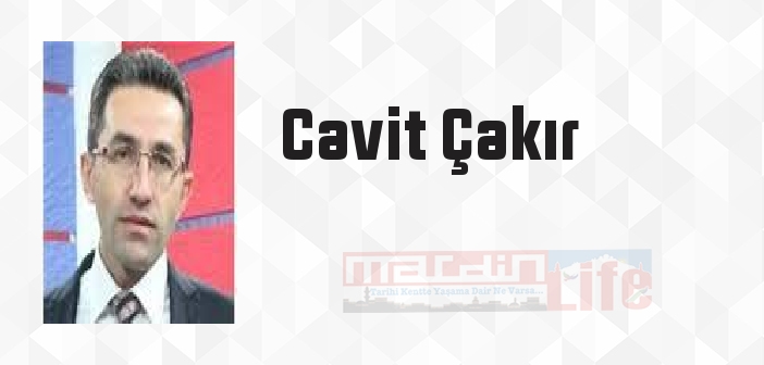 Cavit Çakır kimdir? Cavit Çakır kitapları ve sözleri