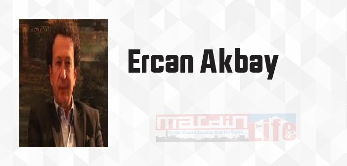 Ercan Akbay kimdir? Ercan Akbay kitapları ve sözleri