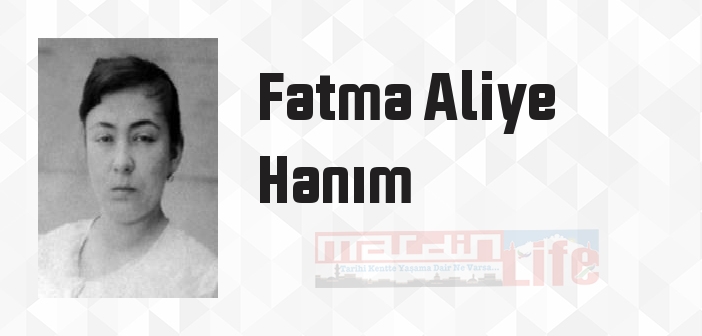 Fatma Aliye Hanım kimdir? Fatma Aliye Hanım kitapları ve sözleri