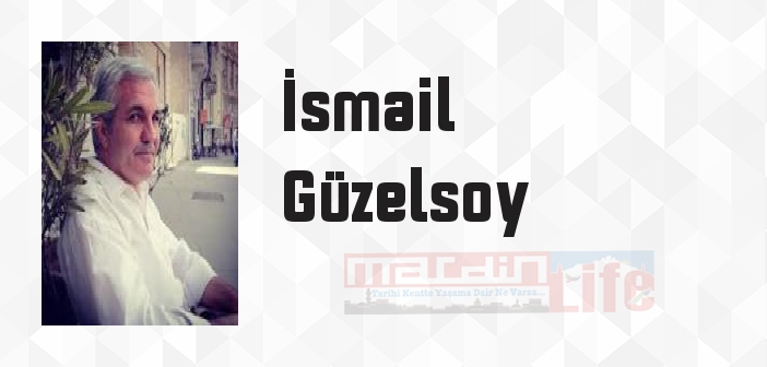 İsmail Güzelsoy kimdir? İsmail Güzelsoy kitapları ve sözleri