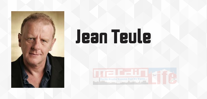 Jean Teule kimdir? Jean Teule kitapları ve sözleri