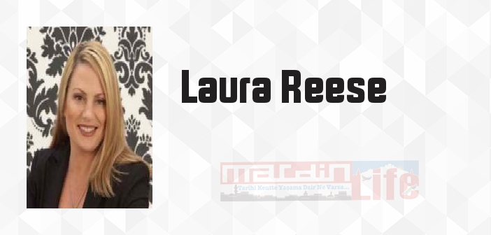 Laura Reese kimdir? Laura Reese kitapları ve sözleri