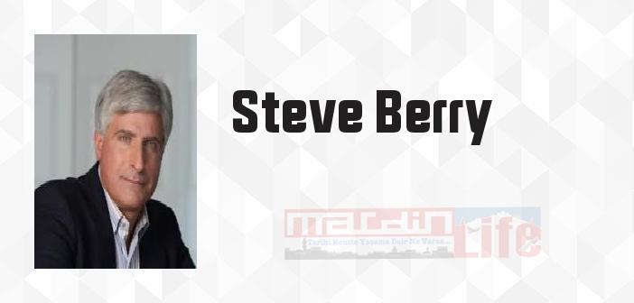 Steve Berry kimdir? Steve Berry kitapları ve sözleri