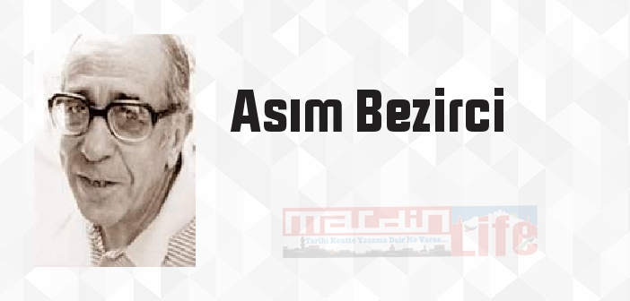 Asım Bezirci kimdir? Asım Bezirci kitapları ve sözleri