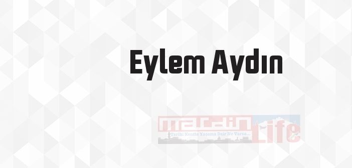 Eylem Aydın kimdir? Eylem Aydın kitapları ve sözleri