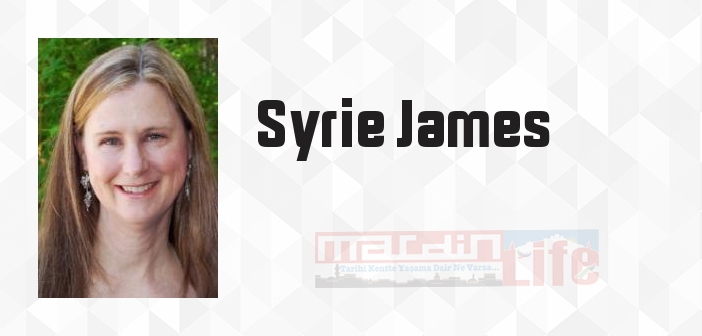 Syrie James kimdir? Syrie James kitapları ve sözleri