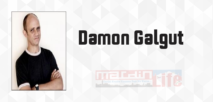 Damon Galgut kimdir? Damon Galgut kitapları ve sözleri