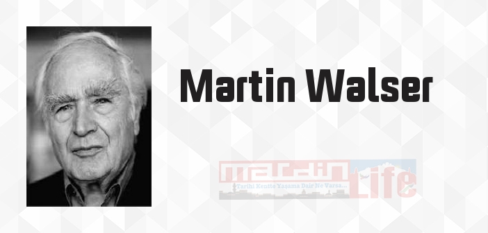 Martin Walser kimdir? Martin Walser kitapları ve sözleri