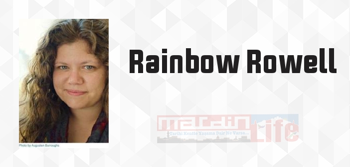 Rainbow Rowell kimdir? Rainbow Rowell kitapları ve sözleri