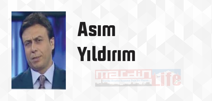 Asım Yıldırım kimdir? Asım Yıldırım kitapları ve sözleri