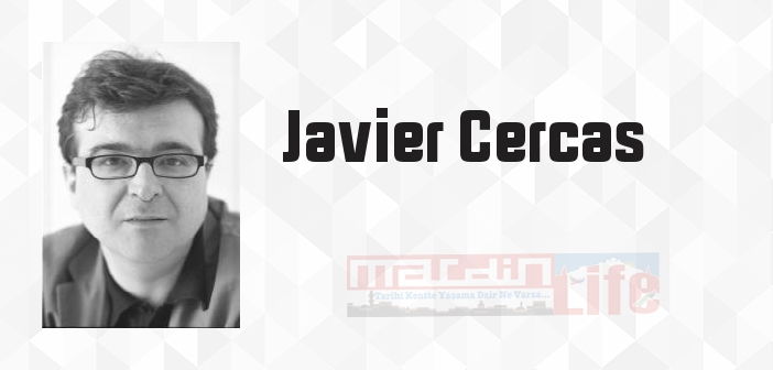 Javier Cercas kimdir? Javier Cercas kitapları ve sözleri