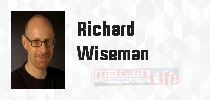 Richard Wiseman kimdir? Richard Wiseman kitapları ve sözleri