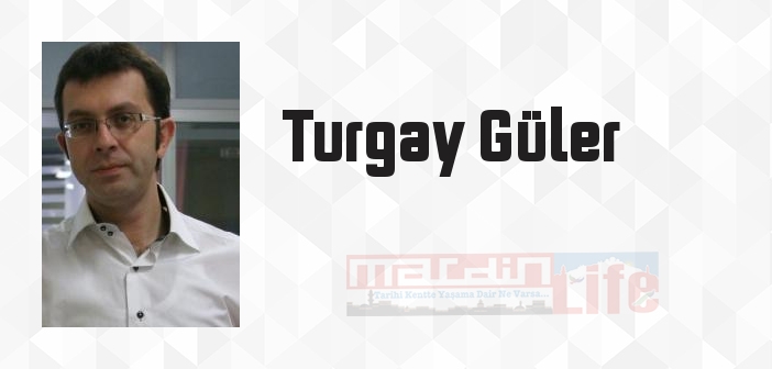 Turgay Güler kimdir? Turgay Güler kitapları ve sözleri